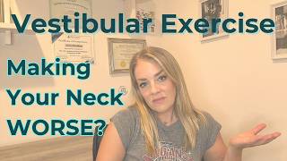 Vestibular Exercise Making Your Neck Pain Worse WHAT TO DO [upl. by Chastain]