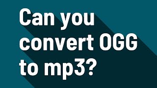 Can you convert OGG to mp3 [upl. by Jordon350]