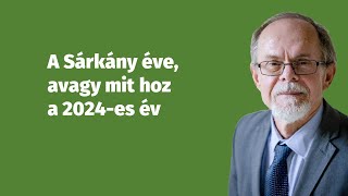 A Sárkány éve avagy mit hoz a 2024es év [upl. by Ellenahc]