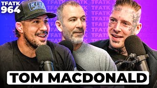 Tom MacDonald  TFATK Ep 964 [upl. by Kamillah]