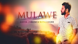 Mihiran  Mulawe මුලාවේ feat Themiya Thejan  Cover By Udith A Rupasinghe [upl. by Enuj]