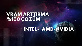 VRAM Nasıl Arttırılır \u00100 Çözüm IntelAMDNvidia [upl. by Aneen]