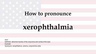 How to pronounce xerophthalmia  meaning [upl. by Holbrook]