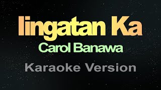 Iingatan Ka  Carol Banawa Karaoke [upl. by Ahsienor]