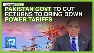 Pakistan Govt to Cut Returns to Bring Down Power Tariffs  Dawn News English [upl. by Christoper808]