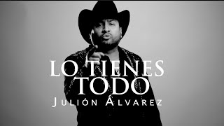 Julión Álvarez y su Norteño Banda  Lo Tienes Todo Video Lyric [upl. by Nioe]