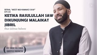 Ketika Rasulullah Dikunjungi Malaikat Jibril  Bertemu Rasulullah  Eps 24  Ust Omar Suleiman [upl. by Akcirederf]