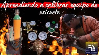 APRENDIENDO A CALIBRAR EQUIPO DE OXICORTE [upl. by Tracy]