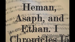 Heman Asaph and Ethan I Chronicles 15 [upl. by Malory]