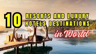 The 10 Best All Inclusive Resorts and Luxury Hotels Destinations In World [upl. by Ardnat]