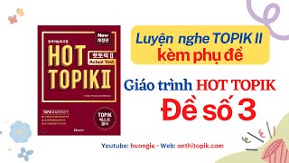 HOT TOPIK II đề 3 Luyện nghe kèm phụ đề  듣기 NGHE 50 câu TOPIK II Listening  Đáp án cuối video [upl. by Janaye265]