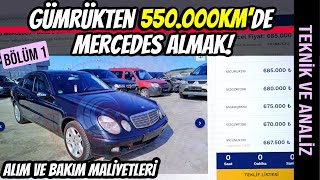 Gümrükten 550000kmde 25 yıl yatmış Mercedes E220CDi Almak  Alım ve Bakım Maliyetleri  1Bölüm [upl. by Odrude149]