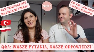 QampA CZY ZAMIESZKAMY NA STAŁE W TURCJI  CZY TURECKA RODZINA BYŁA NA NASZYM WESELU  CZĘŚĆ 1 [upl. by Ojybbob671]