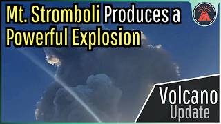 Stromboli Volcano Eruption Update Powerful Explosion Occurs 10000 Foot Plume [upl. by Rafaellle]