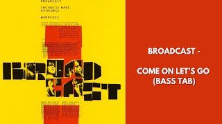 Broadcast  Come On Lets Go BASS TAB [upl. by Irish]