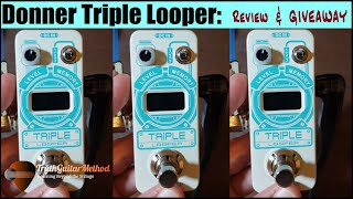 Donner quotTriple Looperquot Mini Pedal Review and GIVEAWAY [upl. by Lubba]