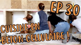 EP 30  Création de notre 1ère cuisine en béton cellulaire [upl. by Fellows480]