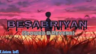 Besabriyan  Sushant Singh Rajput Slowed amp Reverb Lofi  Listen Lofi [upl. by Manchester162]