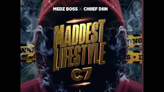 Chiief diin amp Medz boss  C7 Maddest Lifestyle [upl. by White]