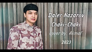 Daler Nazarov  Chaki  Chaki Boron  Akmal Xolxodjayev  Chaki  Chaki Boron cover 2023 new [upl. by Yecad]