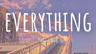 Michael Bublé  Everything Lyrics [upl. by Ackerman625]