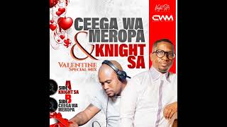 Ceega Wa Meropa amp Knight SA  Valentine Special Mix Side B Mixed By Ceega Wa Meropa [upl. by Sacks]