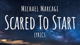 Michael Marcagi  Scared To Start Lyrics [upl. by Ablasor]