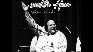 Sochta Hoon Nusrat Fateh Ali Khan slow  reverb [upl. by Mccarthy]