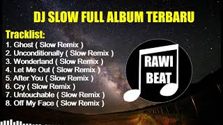 Dj Ghost Slow Remix Full Album  Rawi Beat  Melodinya Adem Banget [upl. by Alpers171]