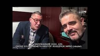 Orosz Gyuri  Németh Kristóf  Rosszfiúk Impro  Rádiókabaré 2024 Június [upl. by Chud]