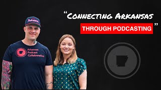 The Landscape of podcasting in Arkansas with Arkansas Podcast Collaborative  Ep 7 [upl. by Tahmosh]