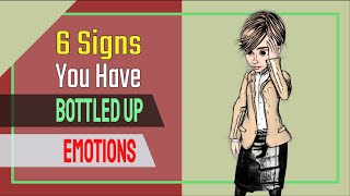 6 Signs You Have Bottled Up Emotions and How They Slowly Affect You [upl. by Bedelia]