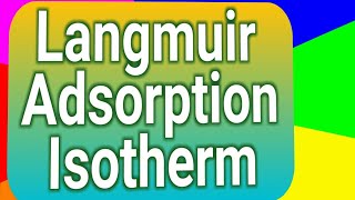 Langmuir Adsorption Isotherm  Surface Chemistry Part5  Csirnet  Gate Exams [upl. by Ahrendt]