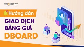 HƯỚNG DẪN GIAO DỊCH CHỨNG KHOÁN TRÊN BẢNG GIÁ DBOARD CỦA VNDIRECT  Series Hướng dẫn giao dịch [upl. by Huckaby]