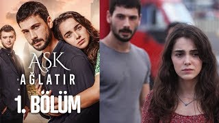 Aşk Ağlatır 1 Bölüm [upl. by Snoddy]