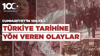 Cumhuriyetin 100 yılında Türkiye tarihine yön veren olaylar [upl. by Jansson200]