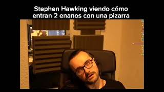 Stephen Hawking viendo cómo entran 2 enanos con una pizarra [upl. by Curren]