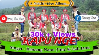 KAPU NGE  OFFICIAL NYISHI VIDEO ALBUM  SINGER  SHRI BAMANG NANU PIM amp MISS GAB JANU TALO [upl. by Blain]