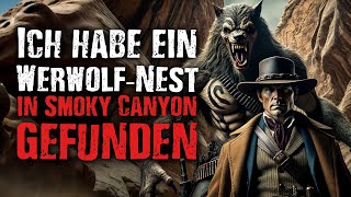 Werwölfe Geschichte Ich Habe Ein Werwolf Nest In Smoky Canyon Gefunden Creepypasta [upl. by Llehcam]