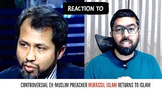 Mufassil Islam Returns to Islam  My Reaction [upl. by Colly]