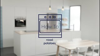 How to Make the Best Roast Potatoes  Electrolux SG [upl. by Vento769]