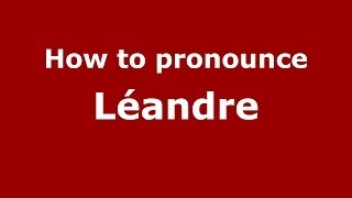 How to pronounce Léandre French  PronounceNamescom [upl. by Odie457]