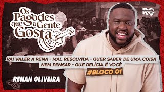 RENAN OLIVEIRA  BLOCO 01 Os Pagodes Que A Gente Gosta DVD Audiovisual [upl. by Wilhide701]