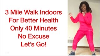 3 Mile Walk Indoors For Better Health Only 40 Minutes No Excuses Let’s Go [upl. by Sorcha251]