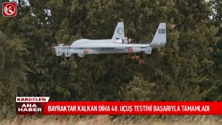 Kardelen TV  BAYRAKTAR KALKAN DİHA 40 UÇUŞ TESTİNİ BAŞARIYLA TAMAMLADI [upl. by Estey318]