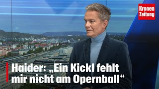 Haider „Ein Kickl fehlt mir nicht am Opernball“  kronetv NACHGEFRAGT [upl. by Eybbob]