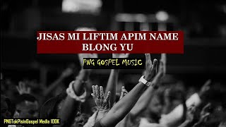 JESAS MI LIFTIM APIM NAME BLONG YOULyricsPNG Gospels Music [upl. by Allx]