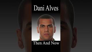 Dani Alves Evolution  Then And Now alves danialves brasil [upl. by Sonny]