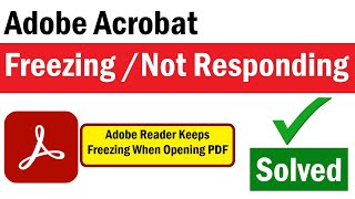 Adobe Reader Keeps Freezing When Opening PDF  Adobe Not Responding  PDF Not Responding PDF Freeze [upl. by Imoin]