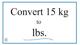 How to Convert 15 Kilograms to Pounds 15kg to lbs [upl. by Fasano]